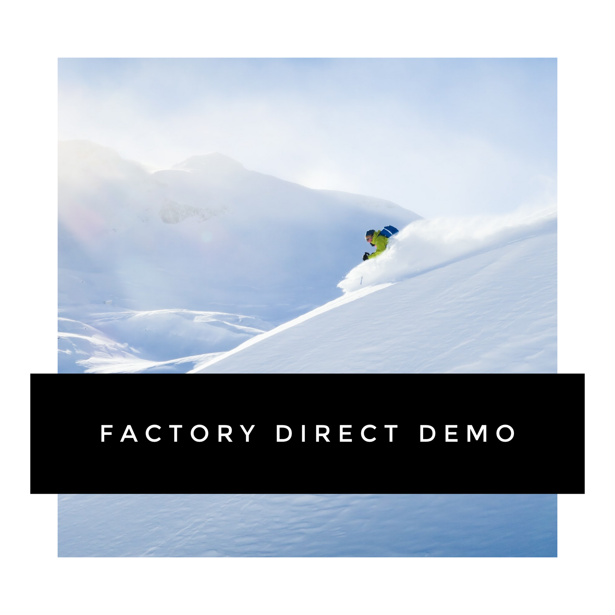Factory Direct Demo